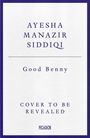 Text: Ayesha Manazir Siddiqi, Good Benny, Cover to be revealed. Am Rand lila, mittig schlichtes Design. Picador-Logo unten.