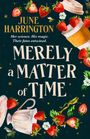 "Her science. His magic. Their fates entwined... MERELY A MATTER OF TIME JUNE HARRINGTON" vor Streifen und Blumen.