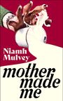 Text: "NIAMH MULVEY, Mother Made Me, COVER TO BE REVEALED, PICADOR". Blau auf weißem Hintergrund.