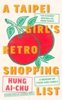 "A Taipei Girl's Retro Shopping List. The runaway bestseller from Taiwan. Hung Ai-Chu. A memoir of food and family." Zwei Äpfel.