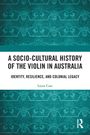 Laura Case: A Socio-Cultural History of the Violin in Australia, Buch