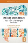 "Trolling Democracy: How Trolls Distort Digital Discourse" von J. Benjamin Taylor und Sean Richey. Technische Symbole.