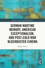 Titel: "German Wartime Memory, American Exceptionalism, and Post-Cold War Blockbuster Cinema" von Robert Pirro. Abstrakte Textur in Blau und Gelb.