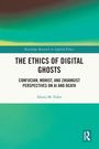 "The Ethics of Digital Ghosts: Confucian, Mohist, and Zhuangist Perspectives on AI and Death" von Alexis M. Elder.