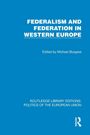 "FEDERALISM AND FEDERATION IN WESTERN EUROPE, Edited by Michael Burgess. ROUTLEDGE LIBRARY EDITIONS: POLITICS OF THE EU."