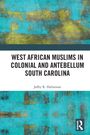 Jeffry R. Halverson: West African Muslims in Colonial and Antebellum South Carolina, Buch