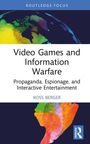 Oben steht "Routledge Focus". Titel: "Video Games and Information Warfare". Autor: Ross Berger. Bunte Weltkarte im Hintergrund.