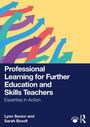 "Professional Learning for Further Education and Skills Teachers. Expertise in Action. Lynn Senior and Sarah Boodt." Farbige Pfeile zeigen nach oben.