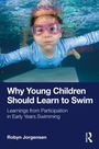 Robyn Jorgensen: Why Young Children Should Learn to Swim, Buch