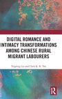 DIGITAL ROMANCE AND INTIMACY TRANSFORMATIONS AMONG CHINESE RURAL MIGRANT LABOURERS. Autoren: Tingting Liu, Chris K. K. Tan. Bunte abstrakte Muster mit blauen und roten Tönen.