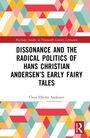 Claus Elholm Andersen: Dissonance and the Radical Politics of Hans Christian Andersen's Early Fairy Tales, Buch