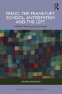 Daniel Burston: Freud, the Frankfurt School, Antisemitism and the Left, Buch