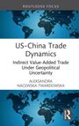 "US-China Trade Dynamics: Indirect Value-Added Trade Under Geopolitical Uncertainty" von Aleksandra Nacewska-Twardowska. Ozeankarte.