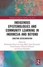 Indigenous Epistemologies and Community Learning in Indonesia and Beyond, Buch