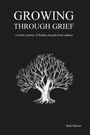 Titel: "GROWING THROUGH GRIEF". Untertitel: "A poetic journey of finding strength from sadness". Autor: Ruth Minton. Illustration: Baum.