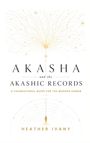 "AKASHA and the AKASHIC RECORDS. A foundational guide for the modern human. Heather Ivany." Illustration von Linien und Punkten.