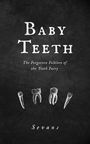 "Baby Teeth: The Forgotten Folklore of the Tooth Fairy" oben, "Sevans" unten, vier Zahnillustrationen dazwischen.