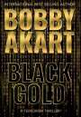 Bobby Akart: Black Gold, Buch