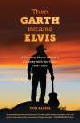Tom Alesia: Then Garth Became Elvis, Buch