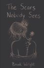 "The Scars Nobody Sees" oben, "Brook Wright" unten; gezeichnete Frau von hinten mit Narbe, aus der eine Blume wächst.