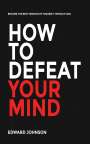 Edward Johnson: How to defeat your mind, Buch
