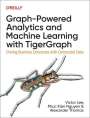 Lee, Ph.D., Victor: Graph-Powered Analytics and Machine Learning with TigerGraph, Buch