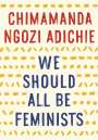 Chimamanda Ngozi Adichie: We Should All Be Feminists, Buch