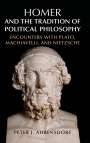 Peter J. Ahrensdorf: Homer and the Tradition of Political Philosophy, Buch
