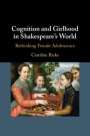Caroline Bicks: Cognition and Girlhood in Shakespeare's World, Buch