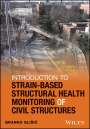 Branko Glisic: Introduction to Strain-Based Structural Health Monitoring of Civil Structures, Buch