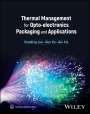 Xiaobing Luo: Thermal Management for Opto-Electronics Packaging and Applications, Buch