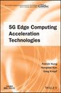 Hung: 5G Edge Computing Acceleration Technologies, Buch