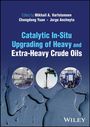 : Catalytic In-Situ Upgrading of Heavy and Extra-Heavy Crude Oils, Buch