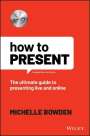 Michelle Bowden: How to Present, Buch