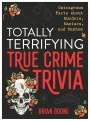 Brian Boone: Totally Terrifying True Crime Trivia, Buch