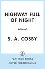 "Highway Full of Night", ein Roman von S. A. Cosby. Unten das Logo: Flatiron Books, Cover in Vorbereitung.