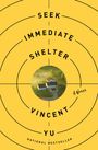Text: "Seek Immediate Shelter, A Novel, Vincent Yu, National Bestseller." Gelber Hintergrund, Zielscheibenmuster, Haus zentral.