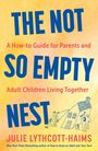 Text: "THE NOT SO EMPTY NEST", "A How-to Guide for Parents and Adult Children Living Together", "JULIE LYTHCOTT-HAIMS". Zeichnung: Personen bewegen ein Haus.