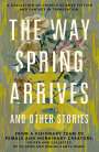 Yu Chen: The Way Spring Arrives and Other Stories: A Collection of Chinese Science Fiction and Fantasy in Translation from a Visionary Team of Female and Nonbi, Buch