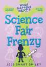 Jess Smart Smiley: What Happens Next?: Science Fair Frenzy, Buch