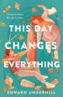 Edward Underhill: This Day Changes Everything, Buch