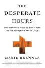 Marie Brenner: The Desperate Hours: One Hospital's Fight to Save a City on the Pandemic's Front Lines, Buch