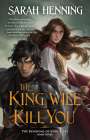 Sarah Henning: The King Will Kill You: The Kingdoms of Sand & Sky Book Three, Buch