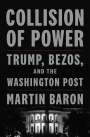 Martin Baron: Collision of Power: Trump, Bezos, and the Washington Post, Buch