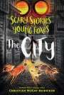 Christian Mckay Heidicker: Scary Stories for Young Foxes: The City, Buch