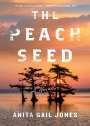Anita Gail Jones: The Peach Seed, Buch