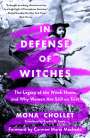 Mona Chollet: In Defense of Witches: The Legacy of the Witch Hunts and Why Women Are Still on Trial, Buch