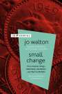 Jo Walton: Small Change: The Complete Trilogy: Farthing, Ha'penny, Half a Crown, Buch