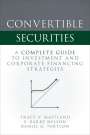 Tracy V. Maitland: Convertible Securities: A Complete Guide to Investment and Corporate Financing Strategies, Buch