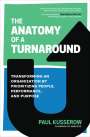 Paul Kusserow: The Anatomy of a Turnaround: Transforming an Organization by Prioritizing People, Performance, and Purpose, Buch